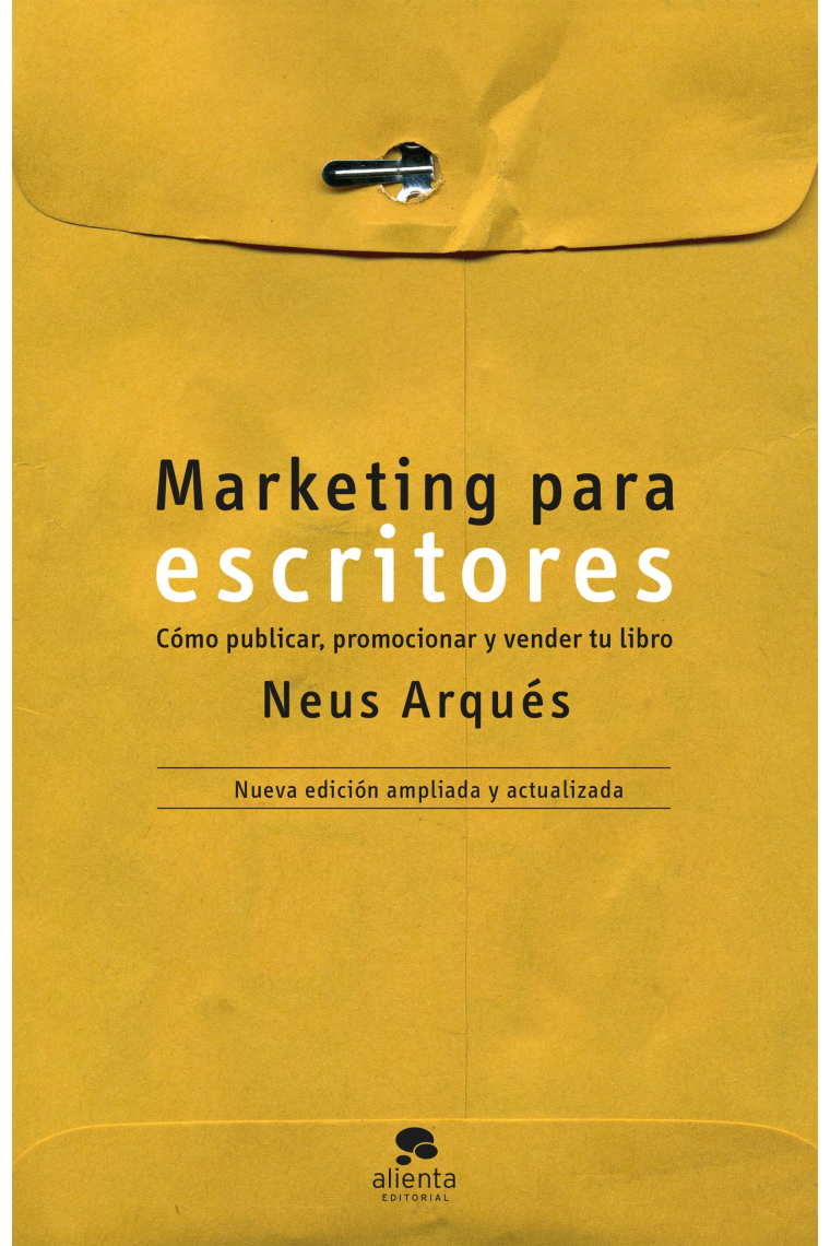 Marketing para escritores: cómo publicar, promocionar y vender tu libro (Nueva edición ampliada y actualizada)