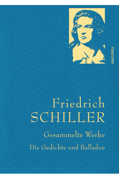 Friedrich Schiller - Gesammelte Werke: Die Gedichte und Balladen: 27