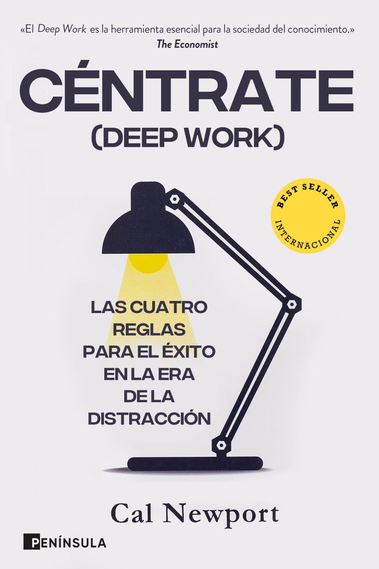 Céntrate (Deep Work). Las cuatro reglas para el éxito en la era de la distracción