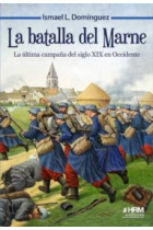 La batalla del Marne. La última campaña del siglo XIX en Occidente