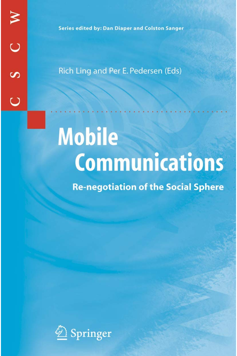 Mobile Communications: Re-negotiation of the Social Sphere: 31 (Computer Supported Cooperative Work)