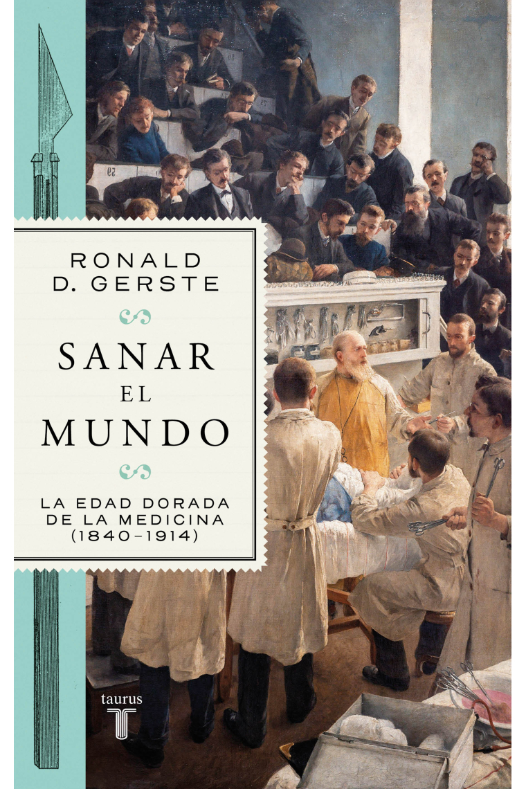 Sanar el mundo. La edad dorada de la medicina (1840-1914)