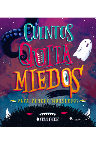 Cuentos quita miedos -para vencer monstruos-