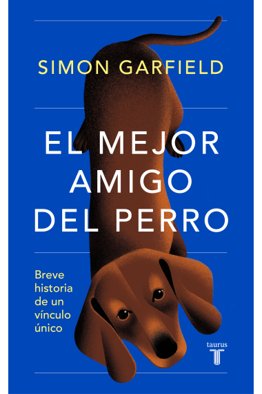 El mejor amigo del perro. Breve historia de un vínculo único