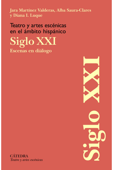 Teatro y artes escénicas en el ámbito hispánico. Siglo XXI: Escenas en diálogo