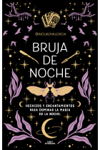 Bruja de noche. Hechizos y encantamientos para dominar la magia de la noche