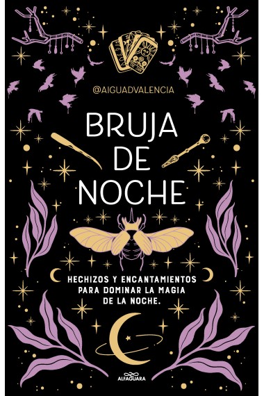 Bruja de noche. Hechizos y encantamientos para dominar la magia de la noche