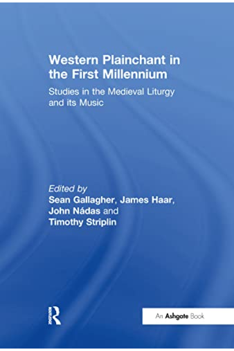 Western Plainchant in the First Millennium: Studies in the Medieval Liturgy and its Music