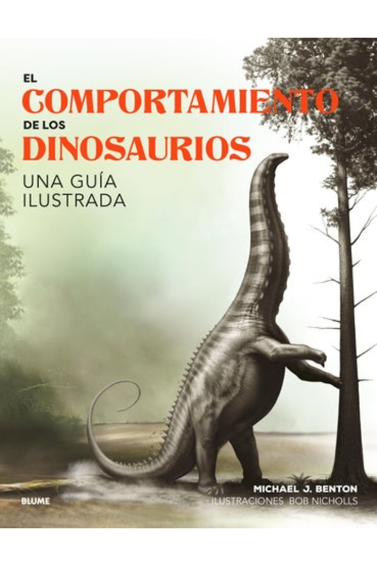 El comportamiento de los dinosaurios. Una guía ilustrada