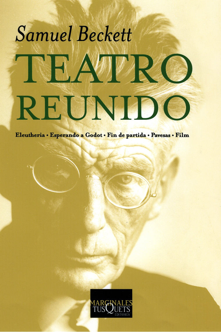 Teatro reunido. (Eleutheria/Esperando a Godot/Fin de partida/Pavesas/Film)