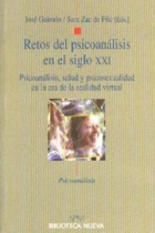 Retos del psicoanálisis en el siglo XXI. Psicoanálisis, salud y psicosexualidad en la era de la realidad virtual