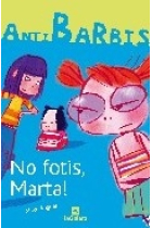 AntiBarbis. ¡No fastidies, Marta!