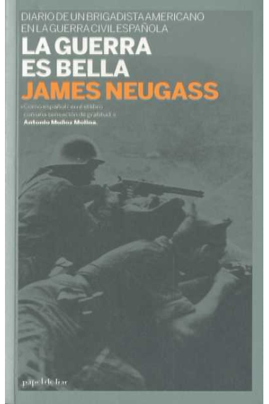 La guera es bella. Diario de un brigradista americano en la Guerra Civil española