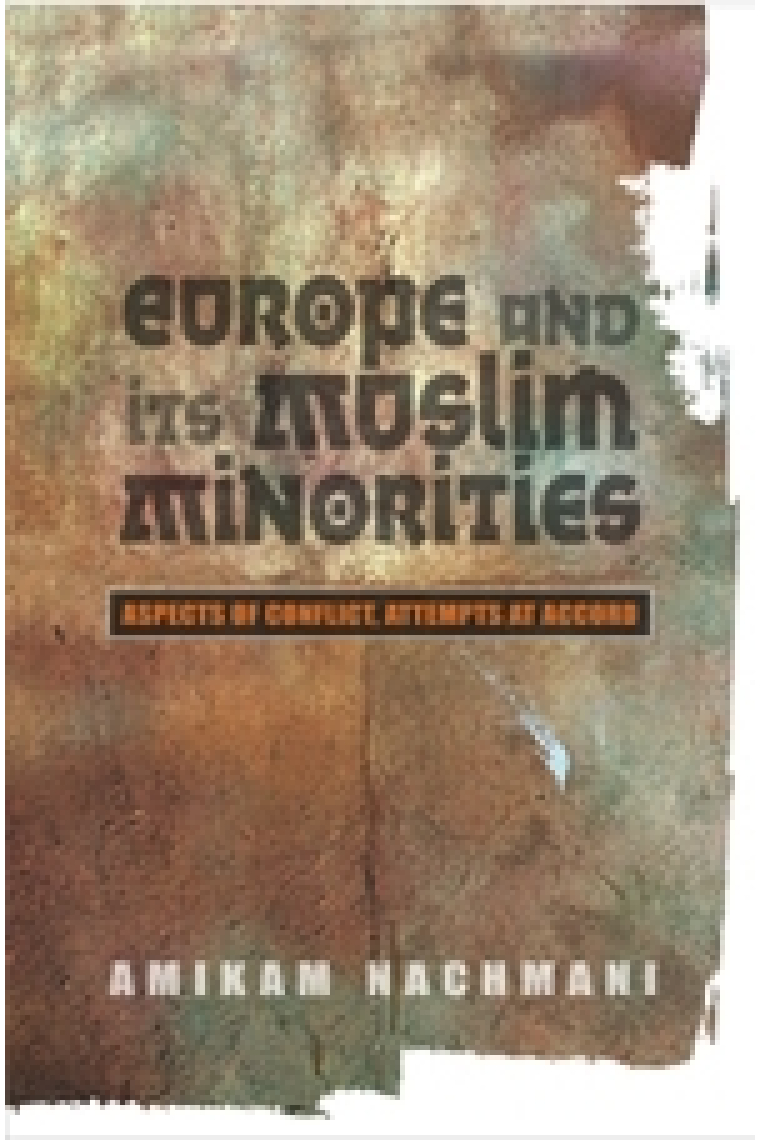 Europe and Its Muslim Minorities: Aspects of Conflict, Attempts at Accord