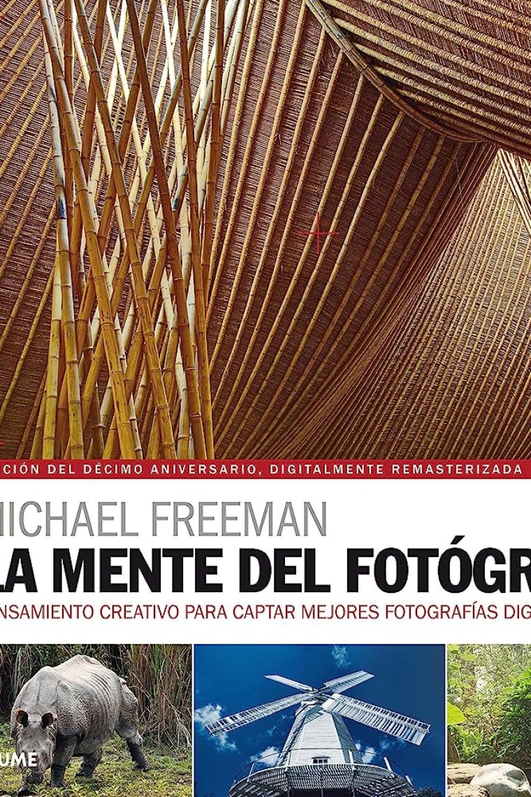 La mente del fotógrafo. Pensamiento creativo para captar mejores fotografías