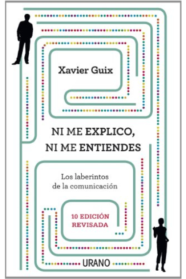 Ni me explico, ni me entiendes : Los laberintos de la comunicación