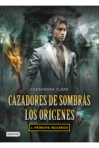 Príncipe mecánico - Cazadores de sombras- (Los orígenes 2)