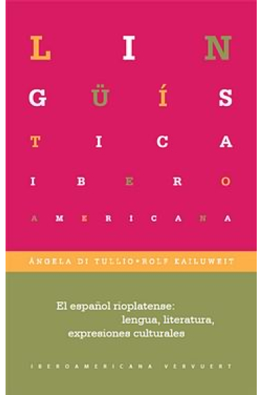 El español rioplatense: lengua, literatura, expresiones culturales