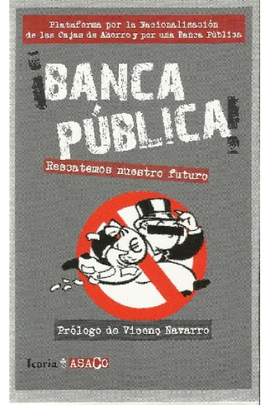 ¡Banca pública! Rescatemos nuestros futuro. Plataforma por la Nacionalización de las Cajas de Ahorros y por una Banca Pública