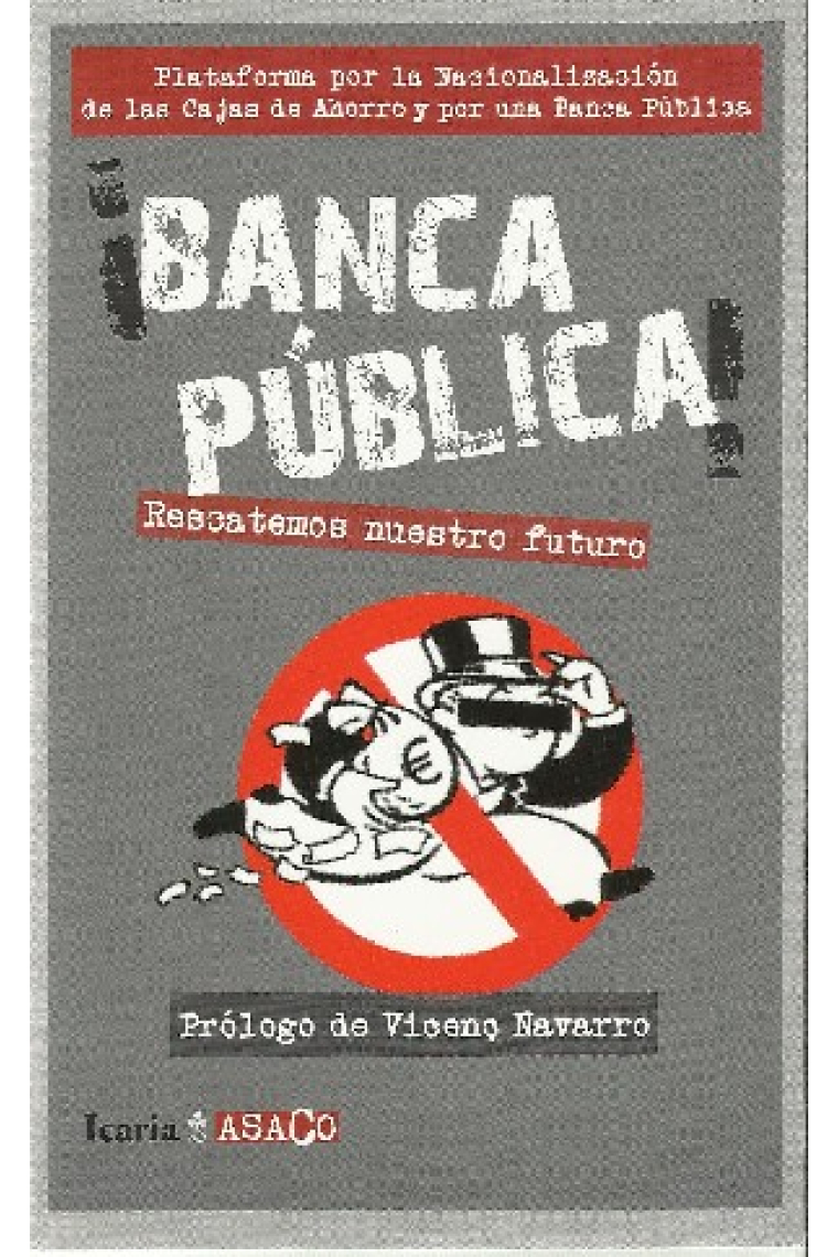 ¡Banca pública! Rescatemos nuestros futuro. Plataforma por la Nacionalización de las Cajas de Ahorros y por una Banca Pública