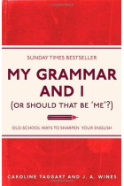 My Grammar and I (Or Should That Be 'Me'?): Old-School Ways to Sharpen Your English