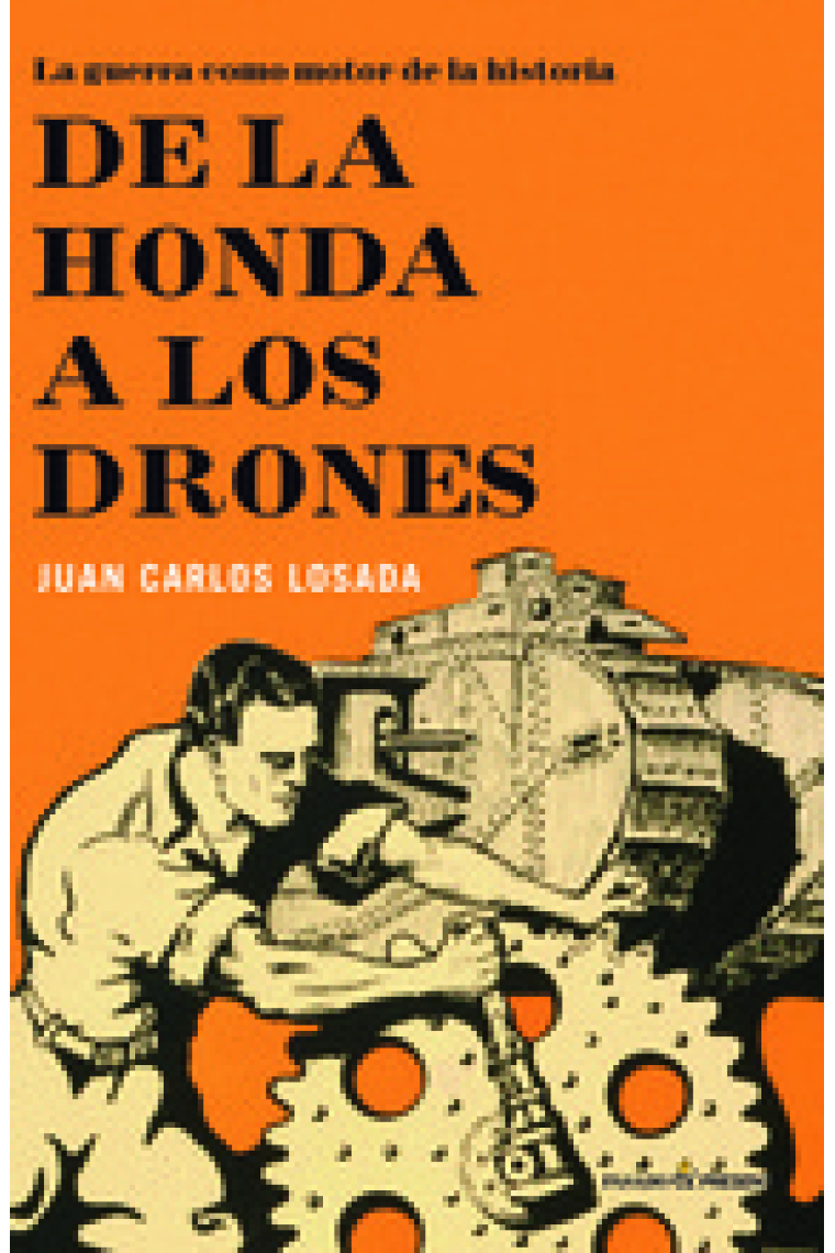 De la honda a los drones. La guerra como motor de la historia