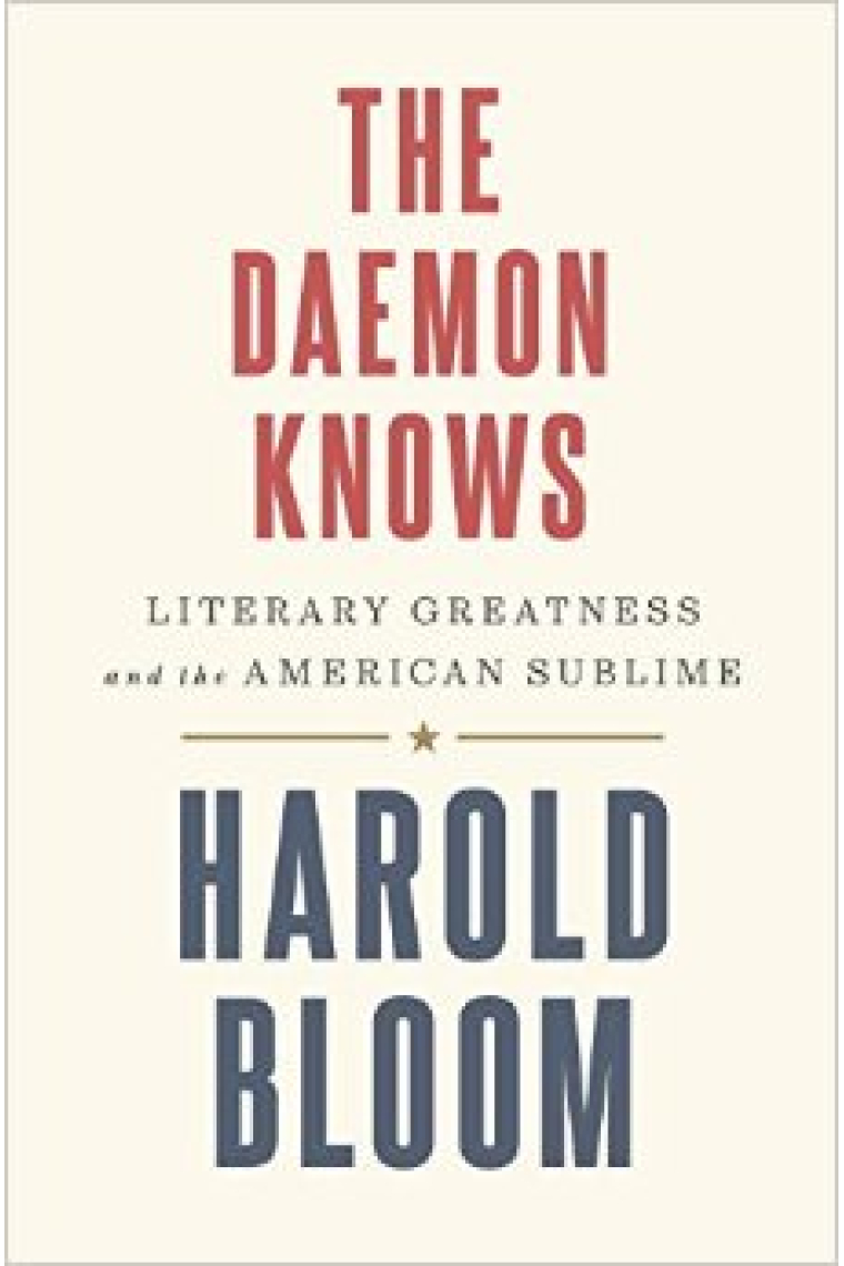 The Daemon Knows: Literary Greatness and the American Sublime