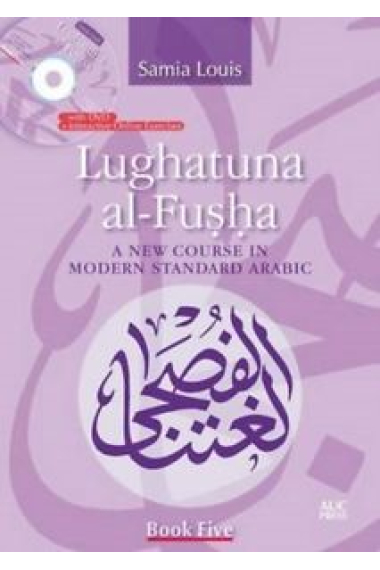 Lughatuna al-Fusha. A New Course in Modern Standard Arabic: Book Five