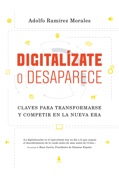 Digitalízate o desaparece. Claves para transformarse y competir en la nueva era