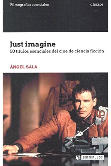 Just imagine. 50 títulos esenciales del cine de ciencia ficción