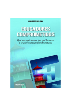 Educadores comprometidos. Qué son, qué hacen, por qué lo hacen y lo que verdaderamente importa