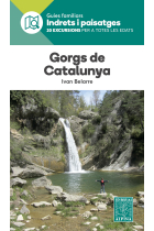 Gorgs de Catalunya. Guies familiars Indrets i Paisatges (20 excursions per a totes les edats)