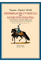 Memorias de un oficial del Ejército Español. Campañas contra Bolívar y los separatistas de América