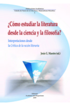 ¿Cómo estudiar la literatura desde la ciencia y la filosofía? Interpretaciones desde la Crítica de la razón literaria