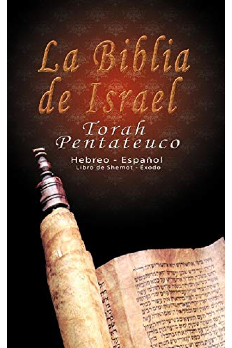 La Biblia de Israel: Torah Pentateuco (Hebreo - Espanol): Libro de Shemot - Exodo