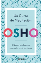 Un curso de meditación. 21 días de práctica para reconectar con la conciencia