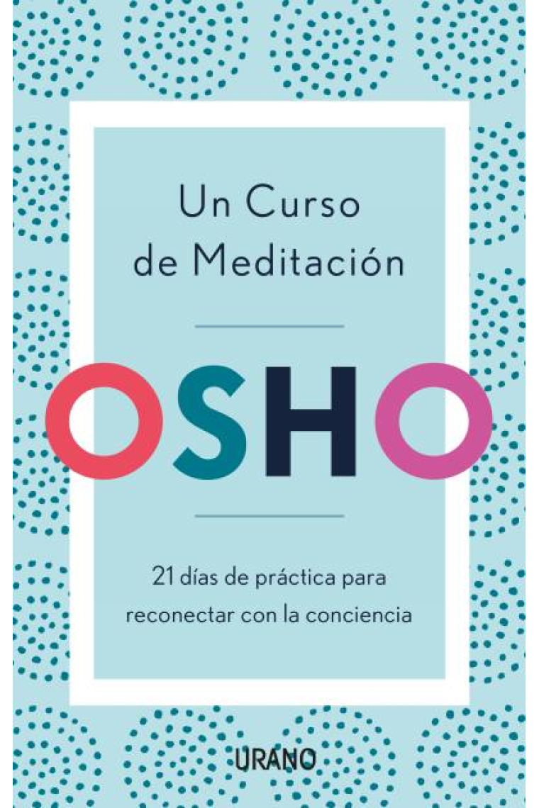 Un curso de meditación. 21 días de práctica para reconectar con la conciencia