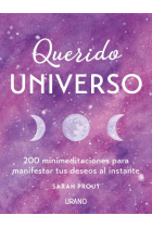 Querido Universo. 200 minimeditaciones para manifestar tus deseos al instante