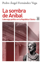 La sombra de Aníbal. Liderazgo político en la República Clásica