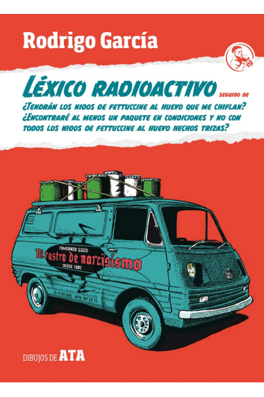 Léxico radioactivo (seguido de) ¿Tendrán los nidos de fettuccine al huevo que me chiflan?... (Microrroturas)