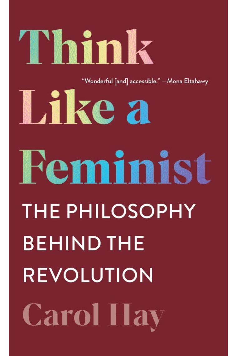 Think like a feminist: The Philosophy Behind the Revolution