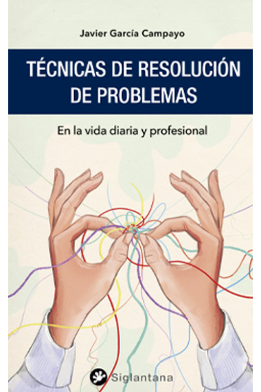 Técnicas de resolución de problemas. En la vida diaria y profesional