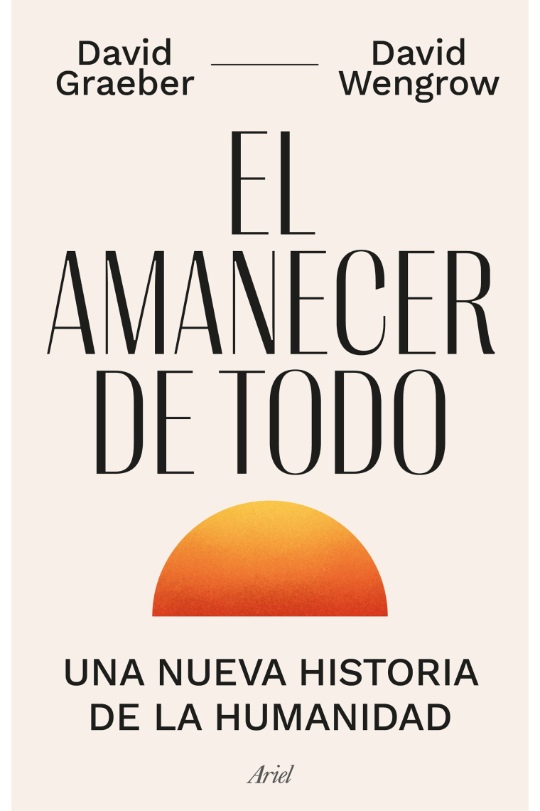 El amanecer de todo. Una nueva historia de la humanidad