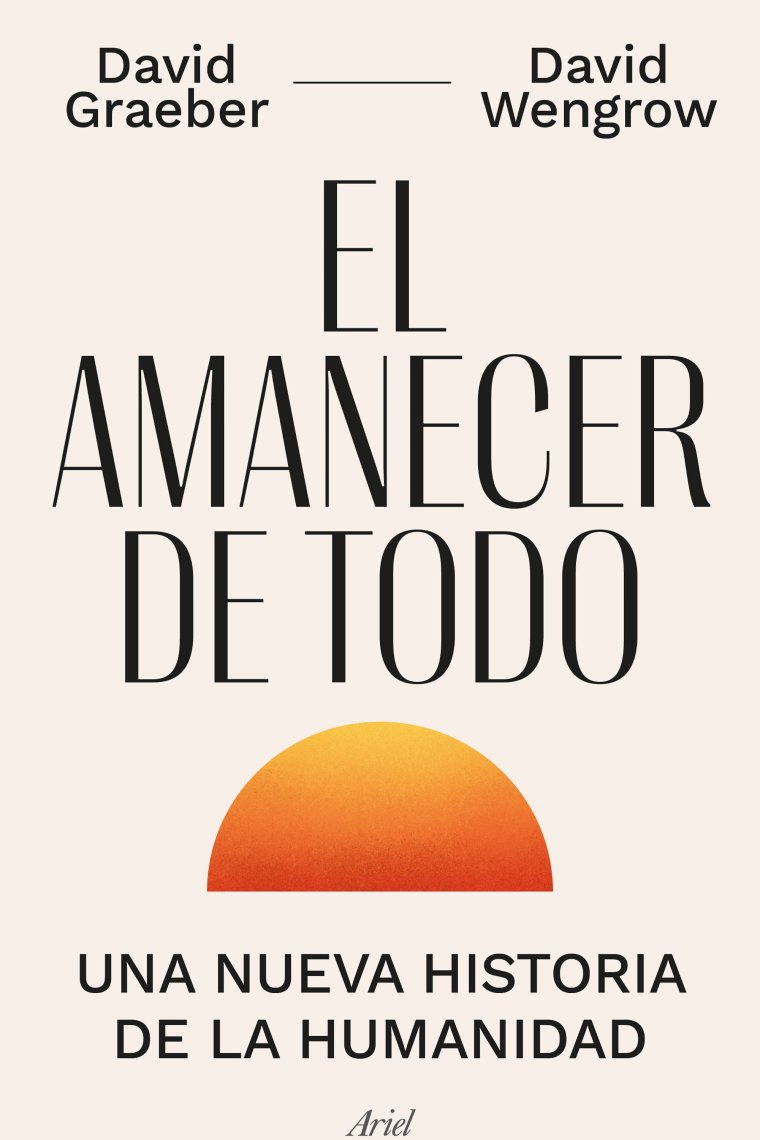 El amanecer de todo. Una nueva historia de la humanidad