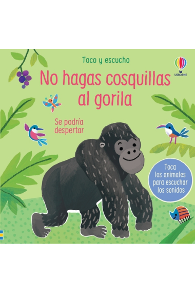 No hagas cosquillas al gorila (Toco y escucho)