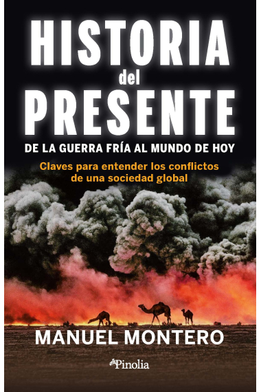 Historia del presente. De la Guerra Fría al mundo de hoy. Claves para entender los conflictos de una sociedad global