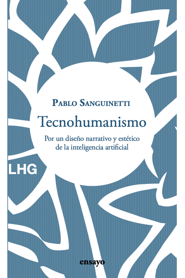 Tecnohumanismo: por un diseño narrativo y estético de la inteligencia artificial