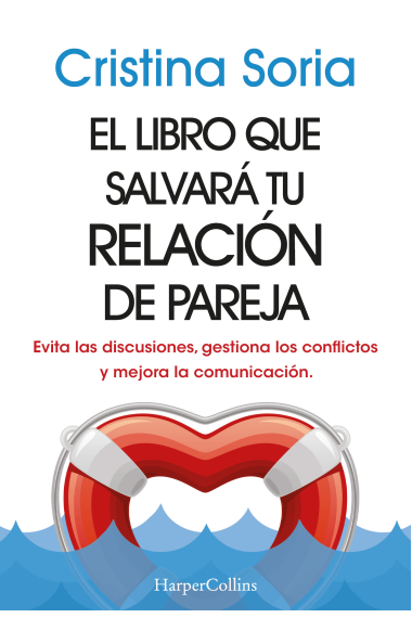 El libro que salvará tu relación de pareja. Evita las discusiones, gestiona los conflictos y mejora la comunicación.