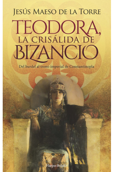 TEODORA LA CRISALIDA DE BIZANCIO