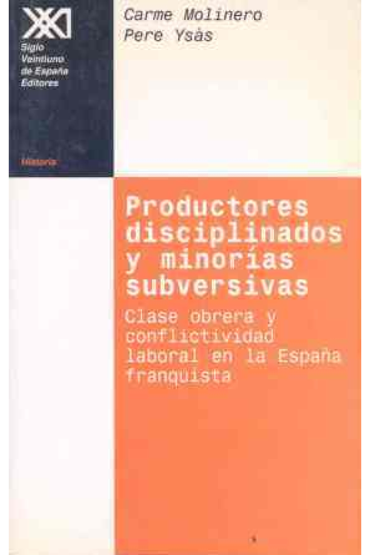 Productores disciplinados y minorías subversivas clase obrea y conflictividad laboral en la España franquista